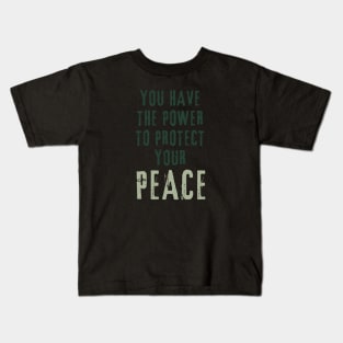 you have the power to protect your peace Kids T-Shirt